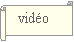 Parchemin horizontal:   vid�o