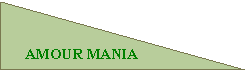 Triangle rectangle: AMOUR MANIA