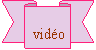 Ruban vers le bas:  vid�o